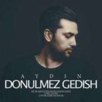 دانلود آهنگ آیدین Donulmez Gedish دانلود آهنگ آیدین Donulmez Gedish